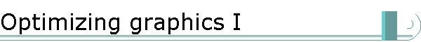 Optimizing graphics I