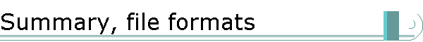 Summary, file formats